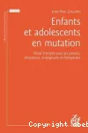 Enfants et adolescents en mutation : mode d'emploi pour les parents, éducateurs, enseignants et thérapeutes.