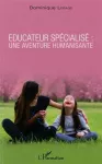 Éducateur spécialisé : une aventure humanisante.