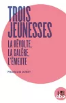 Trois jeunesses : la révolte, la galère, l'émeute.