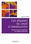 Les attaques du corps à l'adolescence : approche psychanalytique en clinique projective.