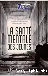 La santé mentale des jeunes.