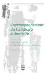 L'accompagnement du handicap à domicile : enjeux moraux, sociaux et politiques.