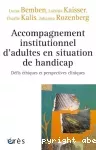 Accompagnement institutionnel d'adultes en situation de handicap : défis éthiques et perspectives cliniques.