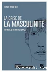 La crise de la masculinité : autopsie d'un mythe tenace.