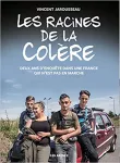 Les racines de la colère : deux ans d'enquête dans une France qui n'est pas en marche.