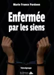 Enfermée par les siens.