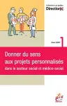 Donner du sens aux projet personnalisés dans le secteur social et médico-social.