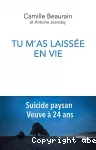 Tu m'as laissée en vie : suicide paysan, veuve à 24 ans.