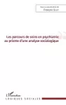 Les parcours de soins en psychiatrie au prisme d'une analyse sociologique.