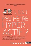 Il est peut-être hyperactif ?