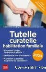 Tutelle, curatelle, habilitation familiale