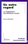 Un autre regard : la réadaptation des déficients visuels.