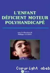 L'enfant déficient moteur polyhandicapé.