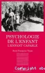 Psychologie de l'enfant : l'enfant capable, les découvertes contemporaines en psychologie du développement.