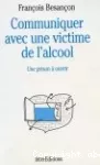 Communiquer avec une victime de l'alcool. Une prison à ouvrir.