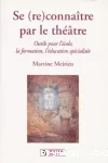 Se (re)connaître par le théâtre : outils pour l'école, la formation, l'éducation spécialisée.