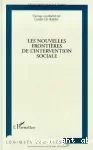 Les nouvelles frontières de l'intervention sociale.