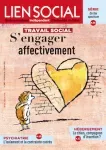 Lien social, n° 1287 - 19 janvier au 1er février 2021 - Travail social : s'engager affectivement