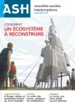 Actualités sociales hebdomadaires ASH, n° 3228 - 8 octobre 2021 - Logement : un écosystème à reconstruire