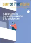 Santé mentale, n° 269 - Juin 2022 - Adolescence : de la dépressivité à la dépression