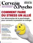 Cerveau & Psycho, n° 153 - Avril 2023 - Comment faire du stress un allié