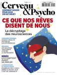 Cerveau & Psycho, n° 155 - Juin 2023 - Ce que nos rêves disent de nous